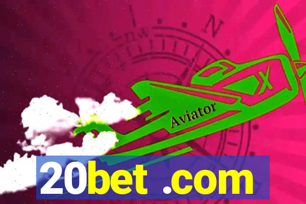 20bet .com